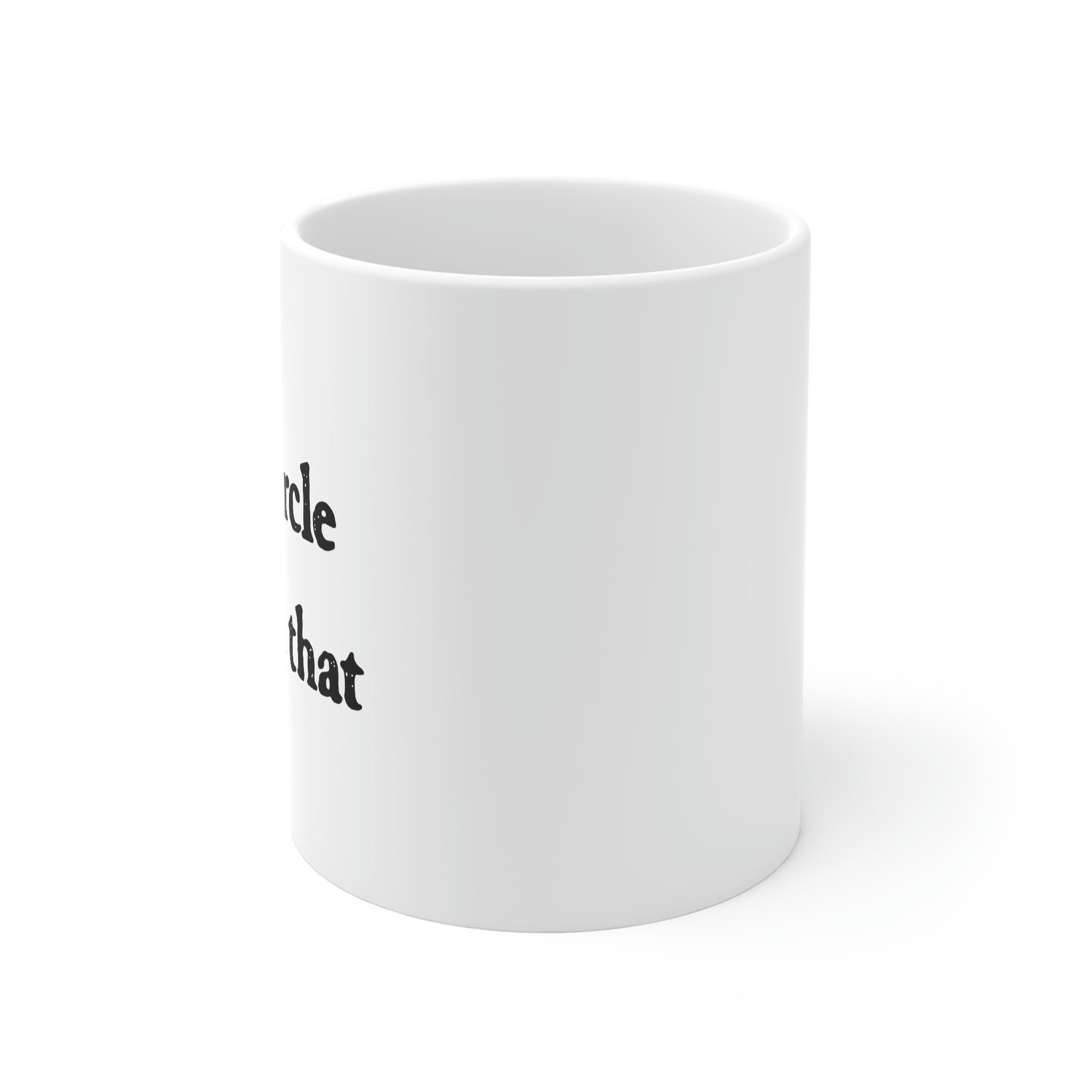 Let's Circle Back On That Coffee Mug - White Ceramic Mug